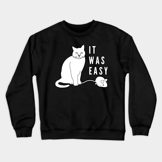 It was easy funny cat with mechanical mouse Crewneck Sweatshirt by Cute Tees Kawaii